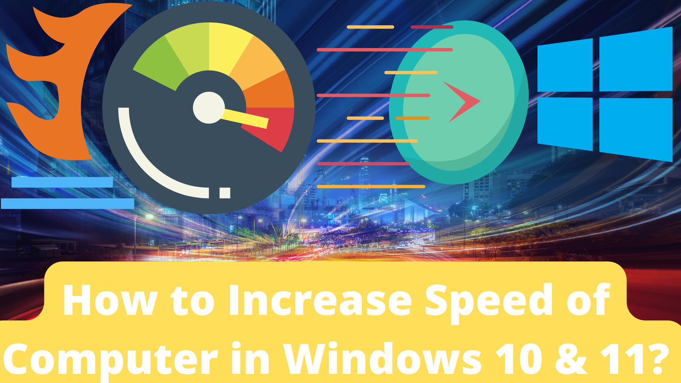 7 Tips to Increase speed of Computer In Windows 10 and 11