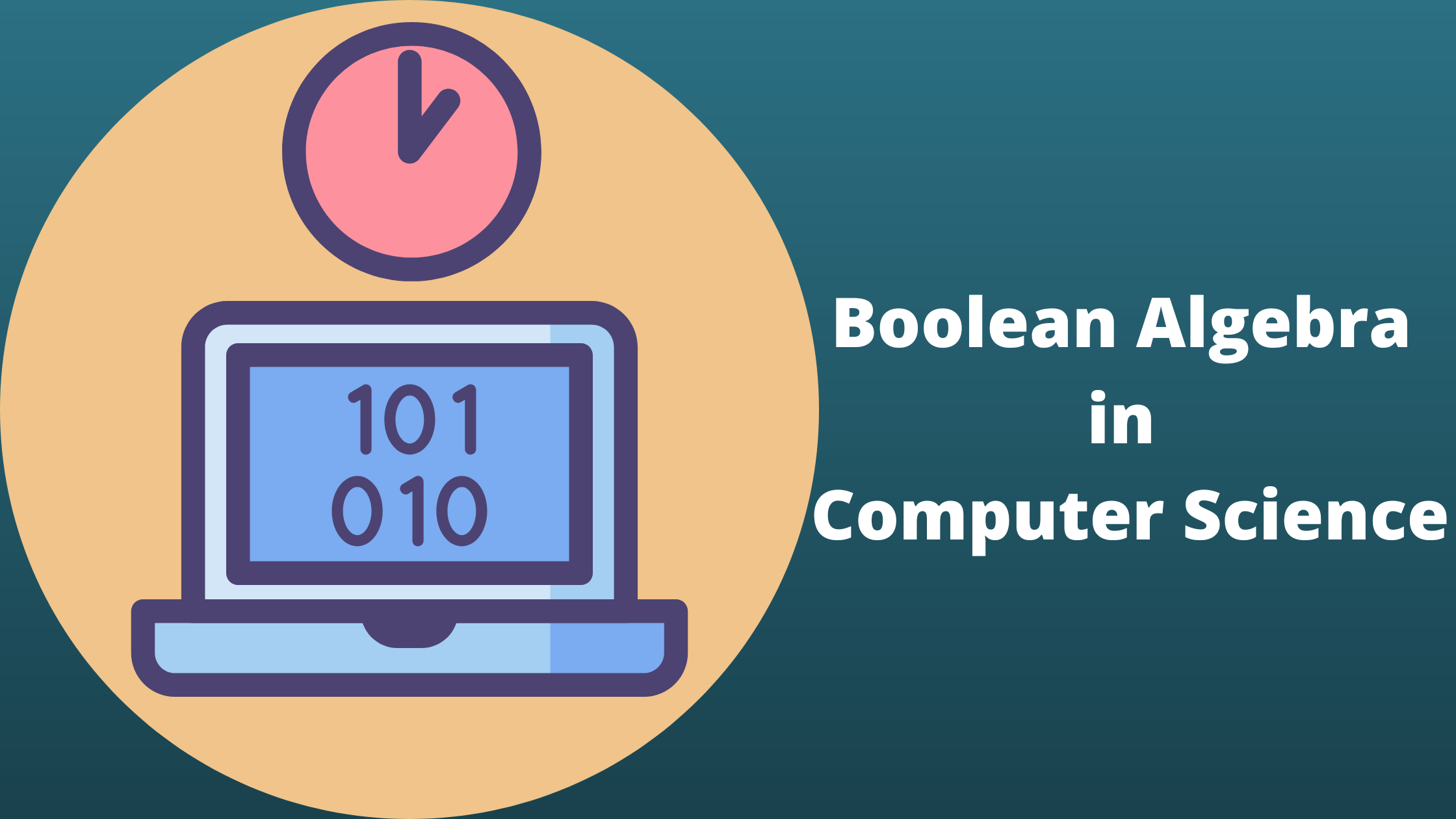 What is Boolean Algebra in Computer Science?