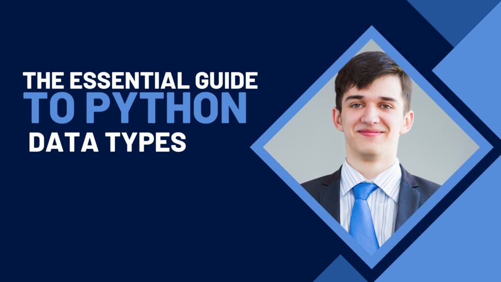 The Essential Guide To Python Data Types