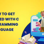 How to Get Started with C Programming Language