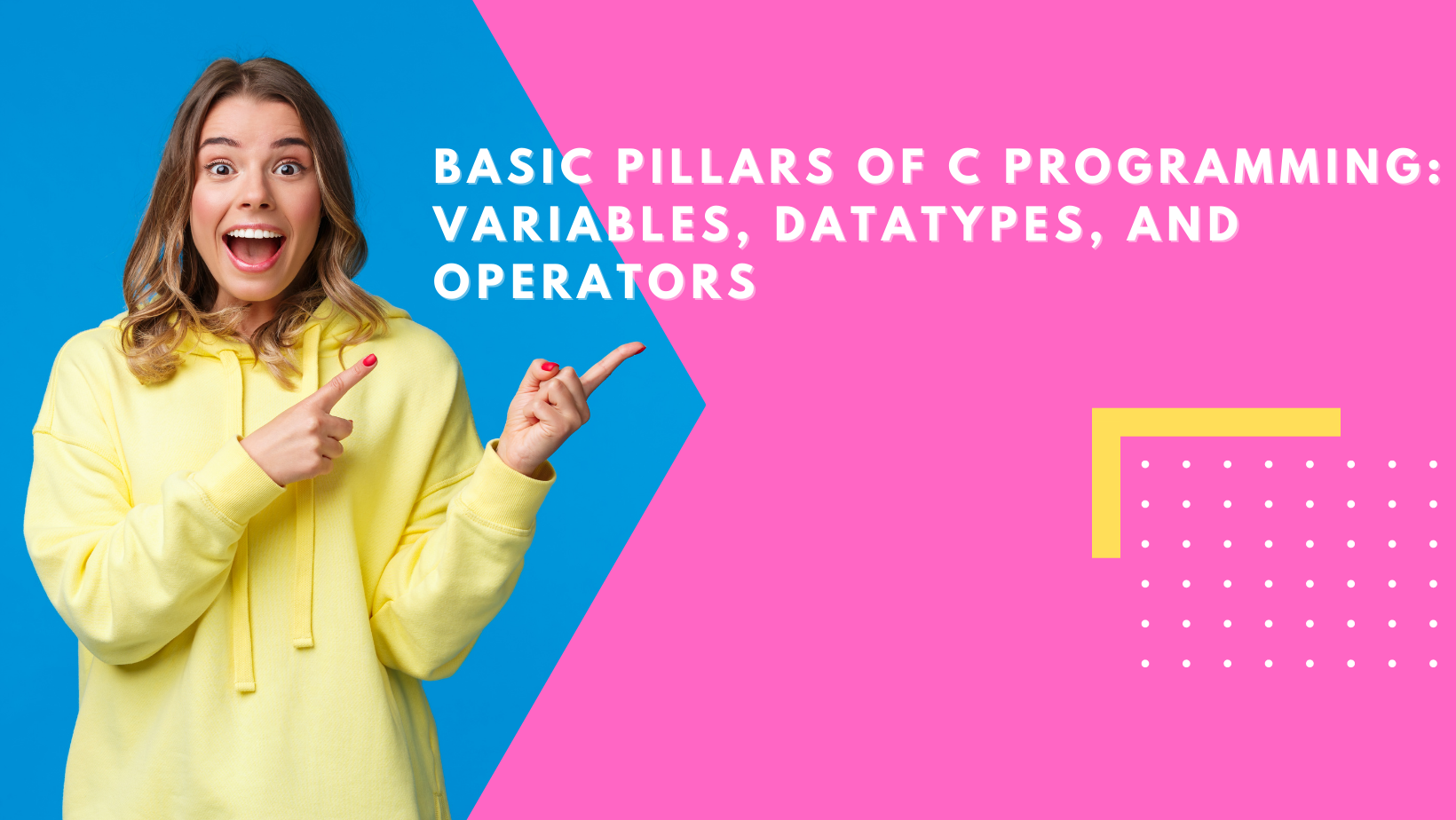 Basic Pillars of C Programming: Variables, Datatypes, and Operators