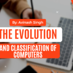 The Evolution and Classification of Computers